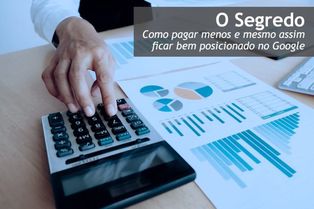 Como Pagar Menos e mesmo assim ficar bem posicionado no Google