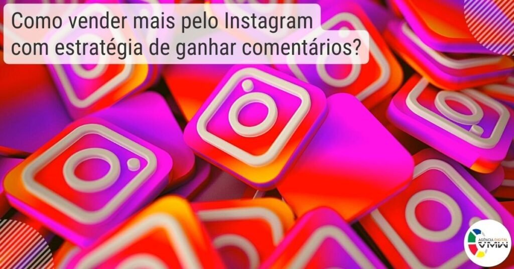Como vender mais pelo Instagram com estratégia de ganhar comentários?