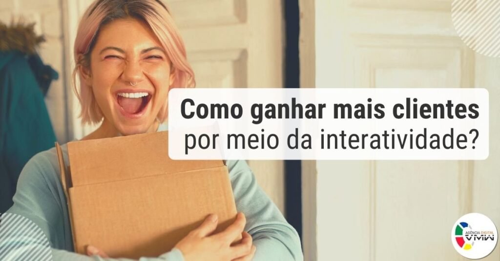 Como ganhar mais clientes por meio da interatividade?
