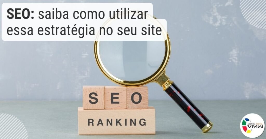 SEO: saiba como utilizar essa estratégia no seu site