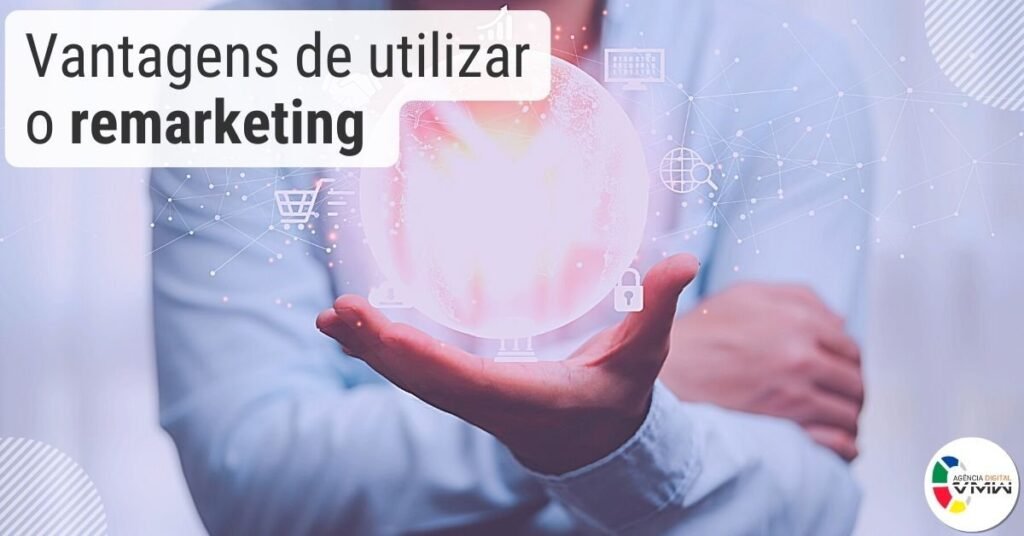 6 vantagens de utilizar o remarketing para aumentar as vendas
