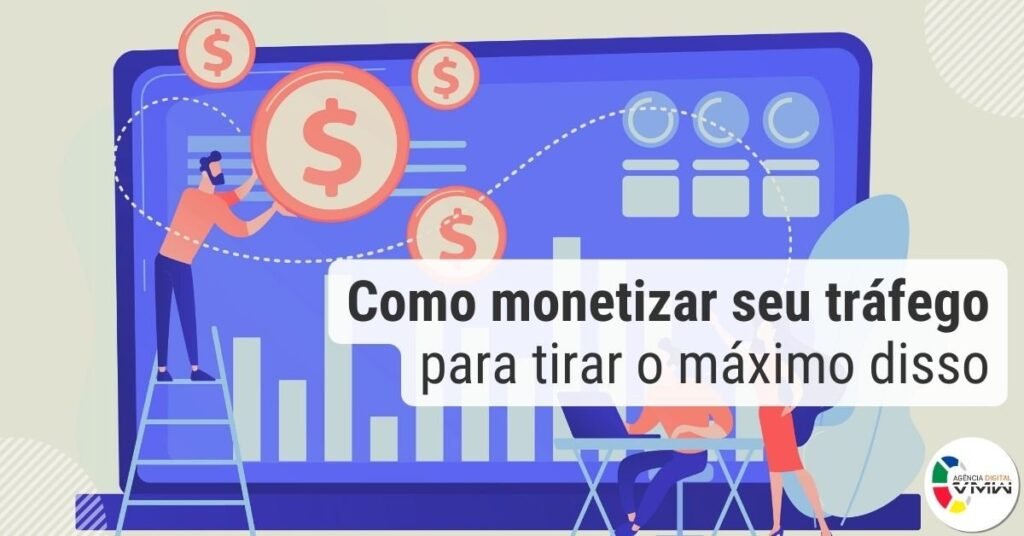 Como monetizar seu tráfego para tirar o máximo disso