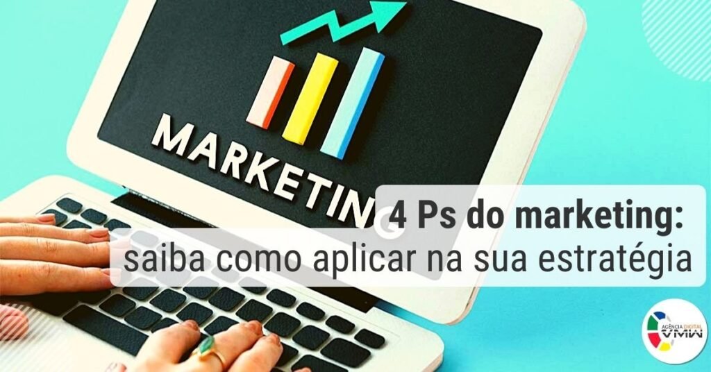 4 Ps do marketing: saiba como aplicar na sua estratégia