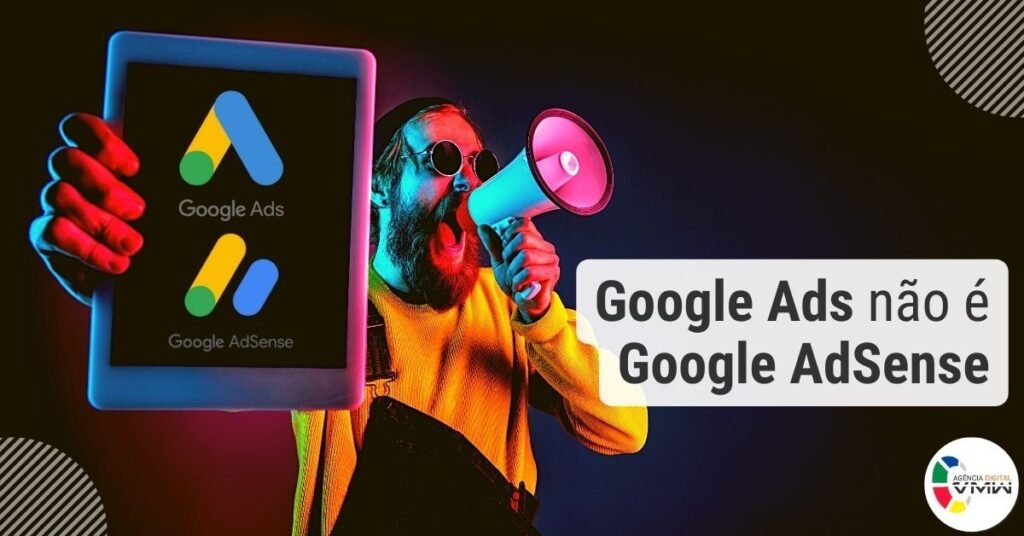 Google Ads não é Google AdSense