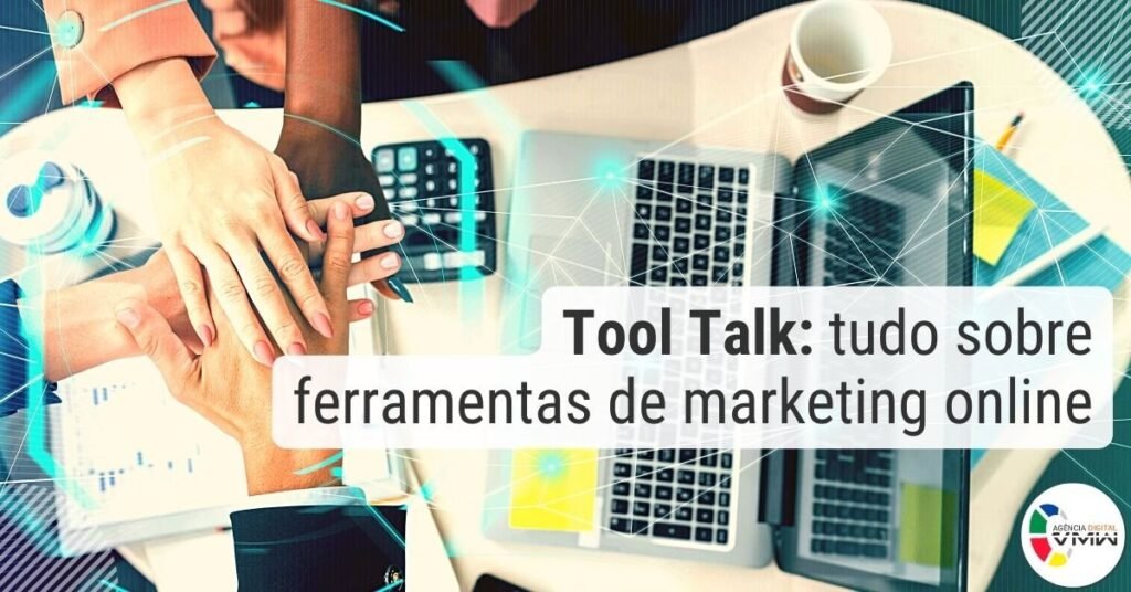 Tool Talk: tudo sobre ferramentas de marketing online