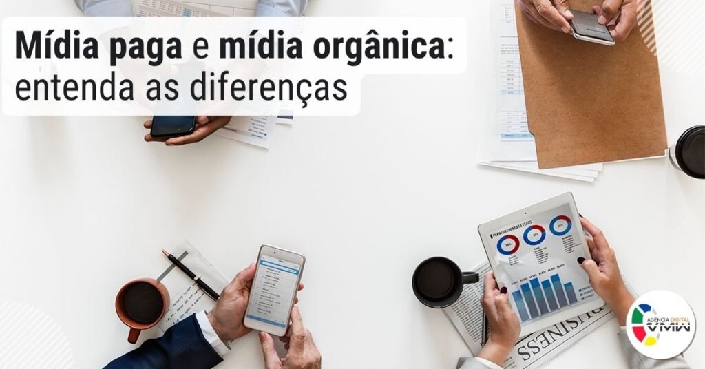 Mídia paga e mídia orgânica: entenda as diferenças