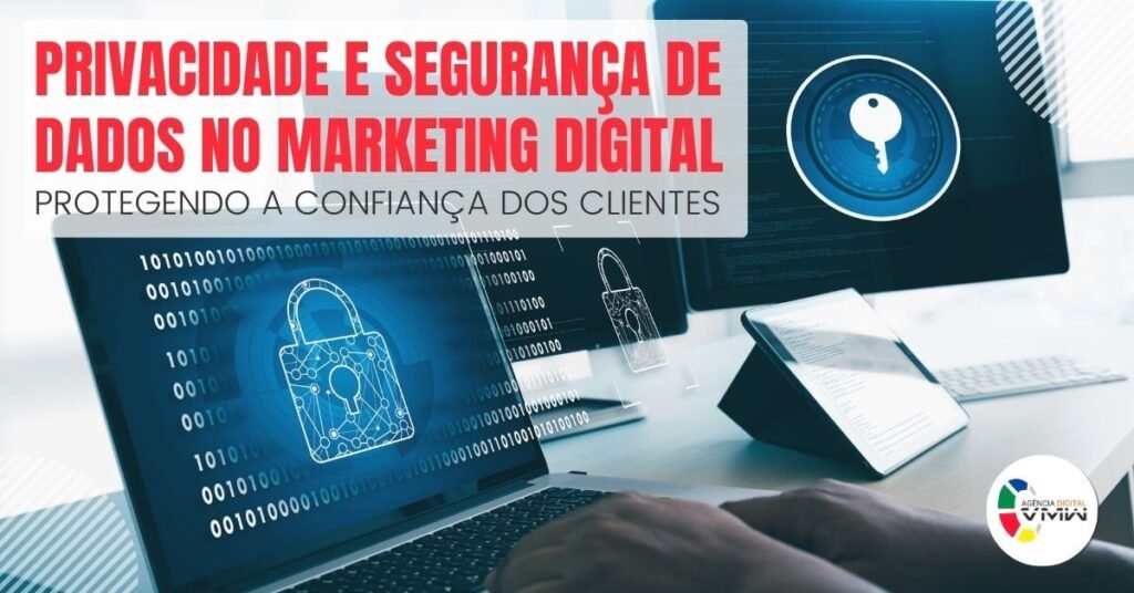 Privacidade e Segurança de Dados no Marketing Digital: Protegendo a Confiança dos Clientes_imgcapa