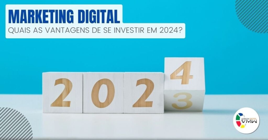 VMW - Blog -Marketing Digital - Quais as vantagens de se investir em 2024_imgcapa