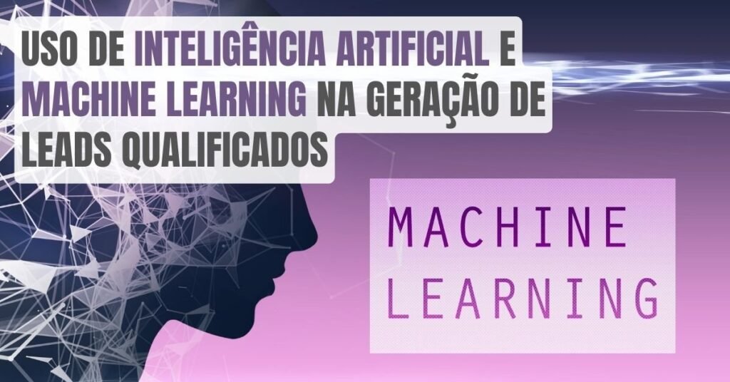 Uso de Inteligência Artificial e Machine Learning na geração de leads qualificados