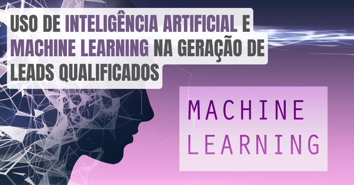 Uso de Inteligência Artificial e Machine Learning na geração de leads ...