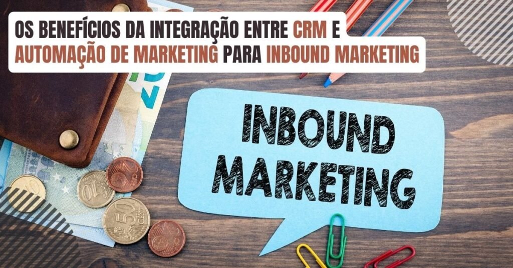 os-beneficios-da-integracao-entre-crm-e-automacao-de-marketing-para-inbound-marketing-imgcapa