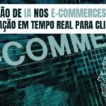 a-integracao-de-ia-nos-e-commerces-personalizacao-em-tempo-real-para-clientes-imgcapa