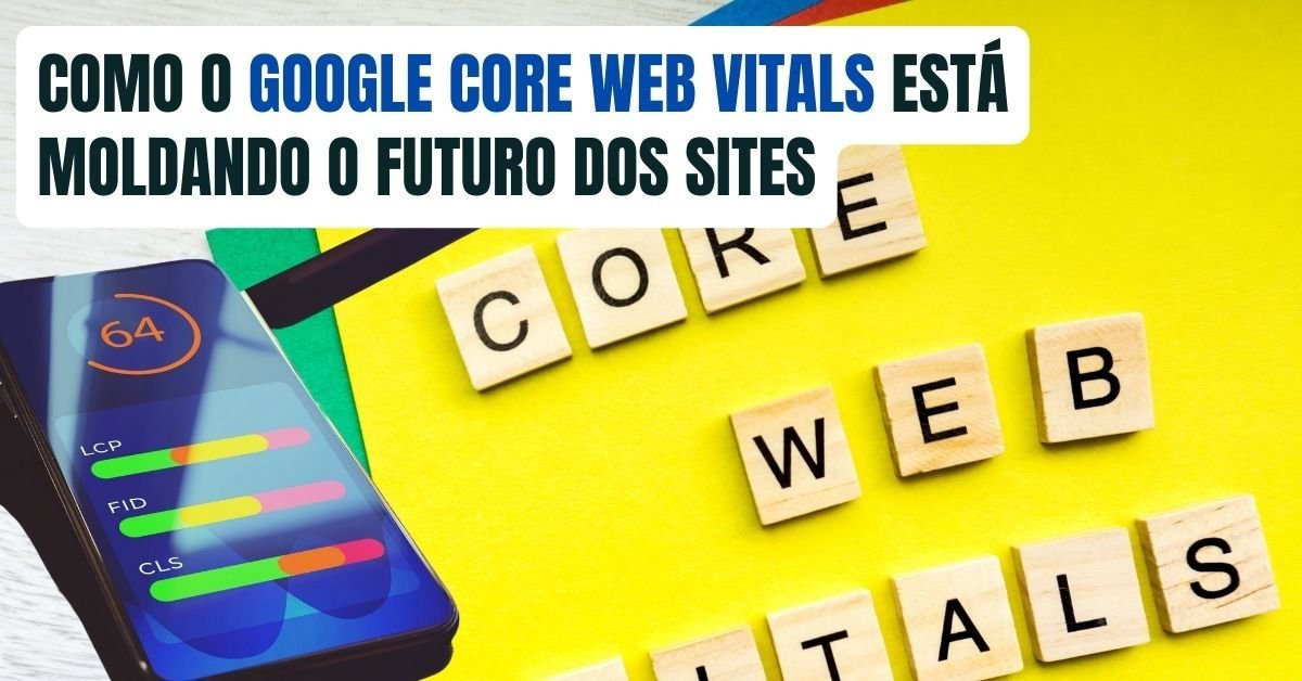 como-o-google-core-web-vitals-esta-moldando-o-futuro-dos-sites-imgcapa