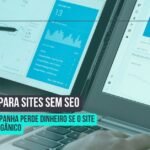Google Ads para Sites sem SEO: Por que sua campanha perde dinheiro se o site não converte orgânico