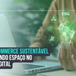 Como o e-commerce sustentável está ganhando espaço no mercado digital